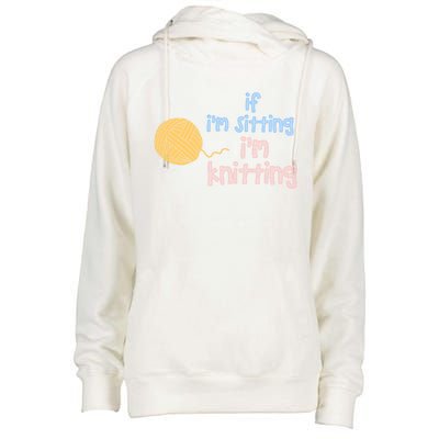 When I'm Sitting I'm Knitting Funny Knitter Gift Womens Funnel Neck Pullover Hood