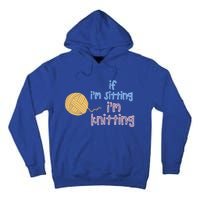 When I'm Sitting I'm Knitting Funny Knitter Gift Tall Hoodie