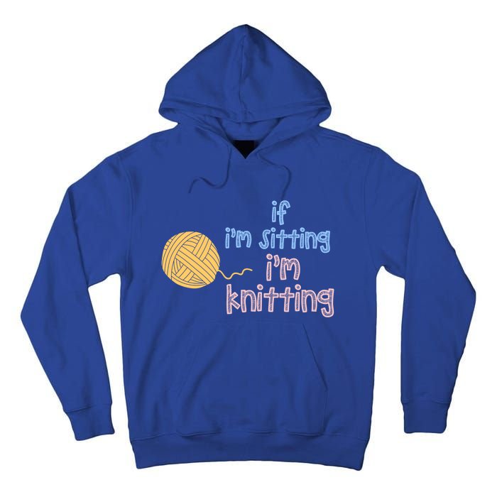 When I'm Sitting I'm Knitting Funny Knitter Gift Tall Hoodie