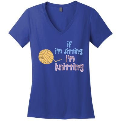 When I'm Sitting I'm Knitting Funny Knitter Gift Women's V-Neck T-Shirt