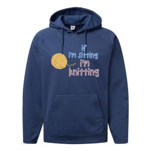 When I'm Sitting I'm Knitting Funny Knitter Gift Performance Fleece Hoodie