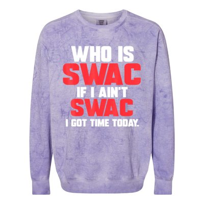 Who Is Swac If I Ain't Swac Colorblast Crewneck Sweatshirt