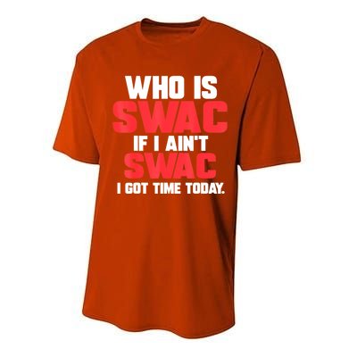 Who Is Swac If I Ain't Swac Performance Sprint T-Shirt