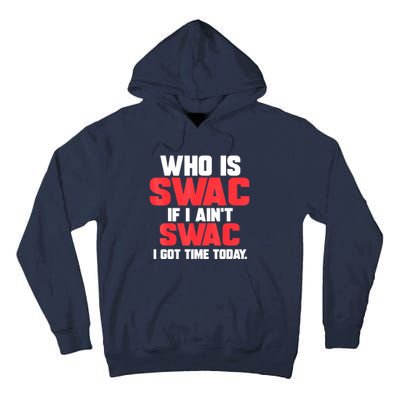 Who Is Swac If I Ain't Swac Tall Hoodie