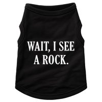 Wait I See A Rock Funny Geology Lover Doggie Tank