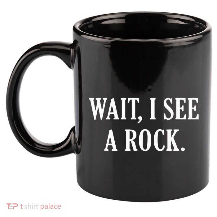 Wait I See A Rock Funny Geology Lover 11oz C Handle Ceramic Mug