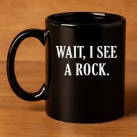 Wait I See A Rock Funny Geology Lover 11oz C Handle Ceramic Mug