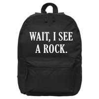 Wait I See A Rock Funny Geology Lover 16 in Basic Backpack