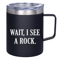 Wait I See A Rock Funny Geology Lover 12oz Stainless Steel Coffee Mug