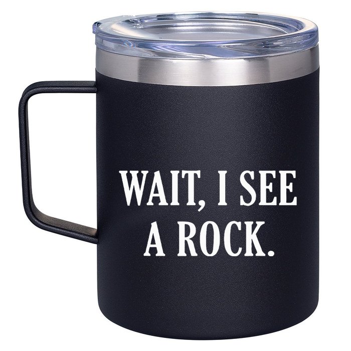 Wait I See A Rock Funny Geology Lover 12oz Stainless Steel Coffee Mug