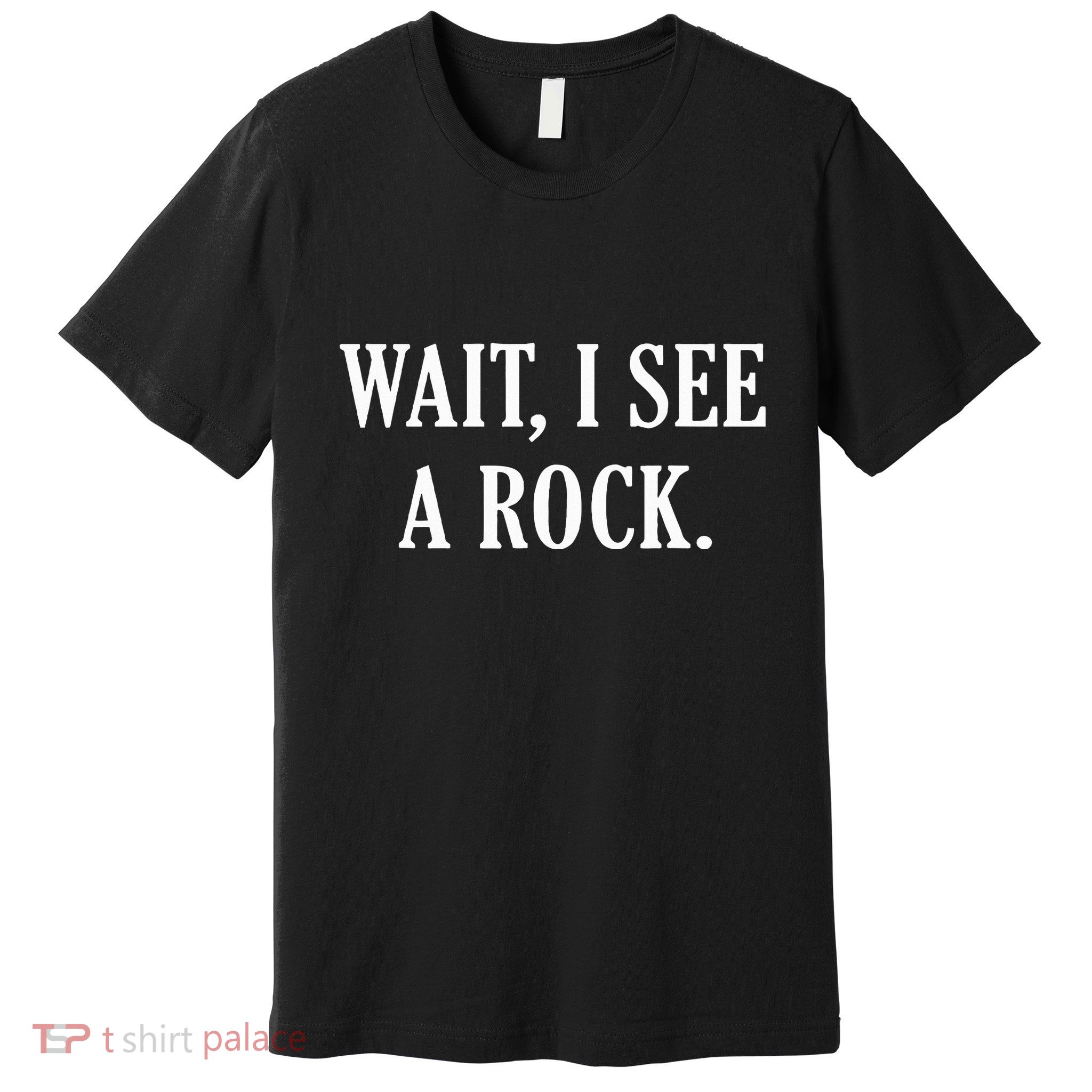 Wait I See A Rock Funny Geology Lover Premium T-Shirt