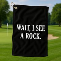 Wait I See A Rock Funny Geology Lover Golf Towel