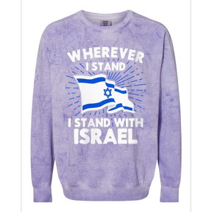 Wherever I Stand I Stand With Israel Flag Jewish Gift Idea Colorblast Crewneck Sweatshirt