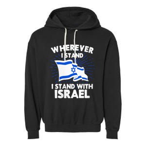 Wherever I Stand I Stand With Israel Flag Jewish Gift Idea Garment-Dyed Fleece Hoodie