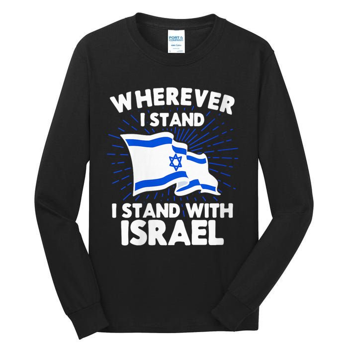 Wherever I Stand I Stand With Israel Flag Jewish Gift Idea Tall Long Sleeve T-Shirt