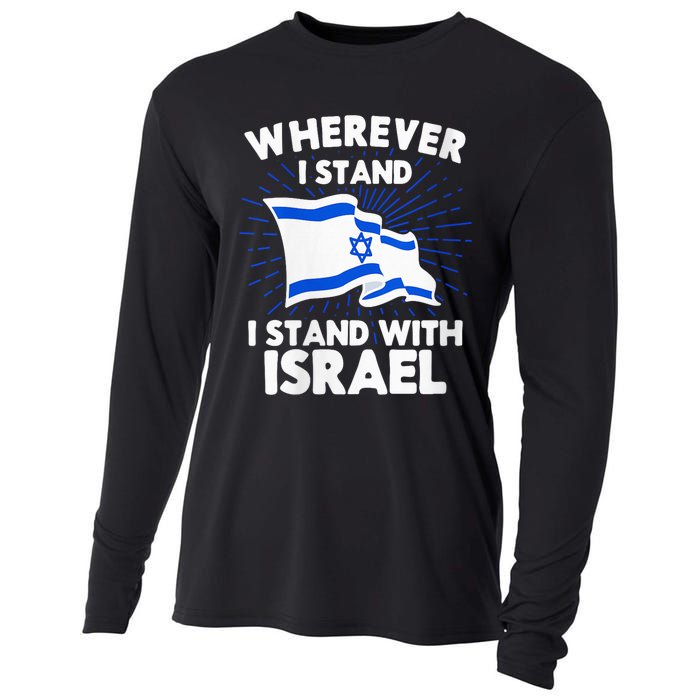 Wherever I Stand I Stand With Israel Flag Jewish Gift Idea Cooling Performance Long Sleeve Crew