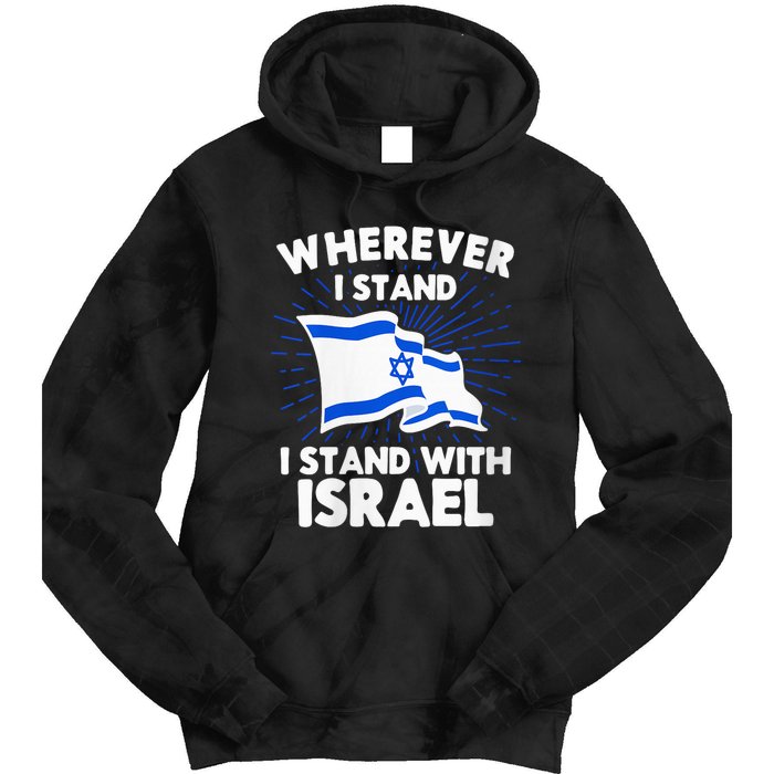 Wherever I Stand I Stand With Israel Flag Jewish Gift Idea Tie Dye Hoodie