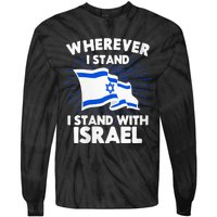 Wherever I Stand I Stand With Israel Flag Jewish Gift Idea Tie-Dye Long Sleeve Shirt