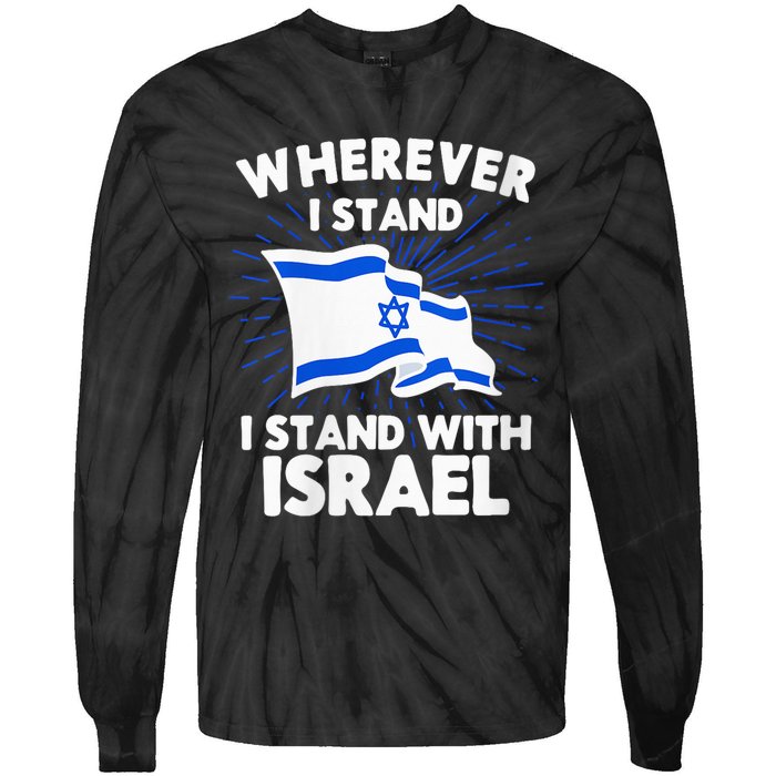 Wherever I Stand I Stand With Israel Flag Jewish Gift Idea Tie-Dye Long Sleeve Shirt