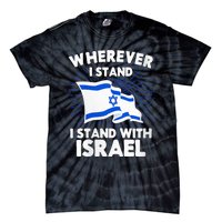 Wherever I Stand I Stand With Israel Flag Jewish Gift Idea Tie-Dye T-Shirt