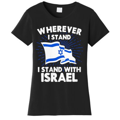 Wherever I Stand I Stand With Israel Flag Jewish Gift Idea Women's T-Shirt