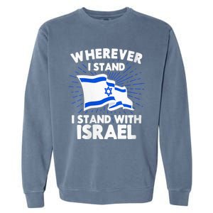 Wherever I Stand I Stand With Israel Flag Jewish Gift Idea Garment-Dyed Sweatshirt