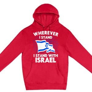 Wherever I Stand I Stand With Israel Flag Jewish Gift Idea Premium Pullover Hoodie