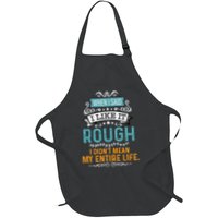 When I Said I Liked It Rough I Didn’t Mean My Entire Life Full-Length Apron With Pockets