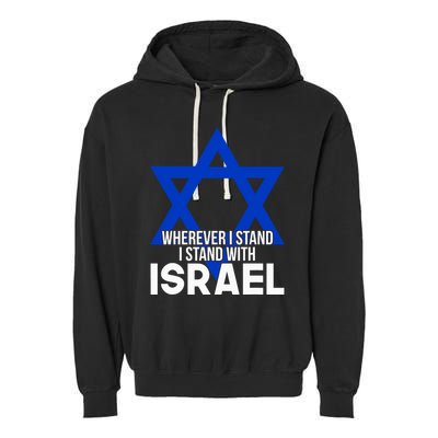 Wherever I Stand I Stand With Israel Garment-Dyed Fleece Hoodie