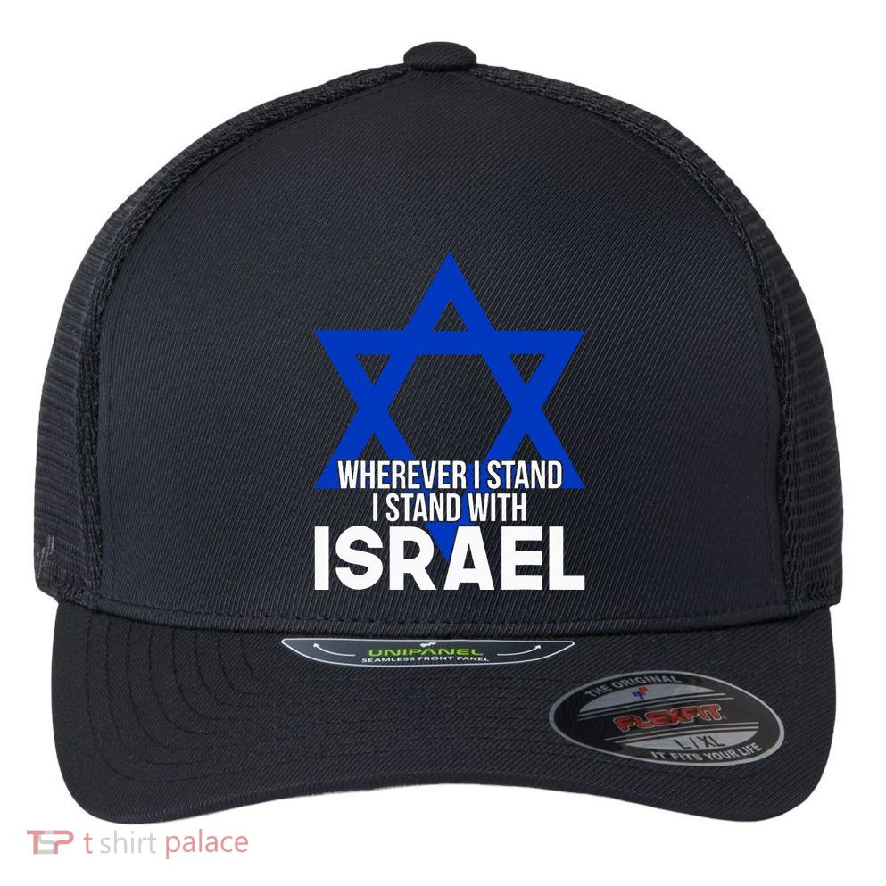 Wherever I Stand I Stand With Israel Flexfit Unipanel Trucker Cap