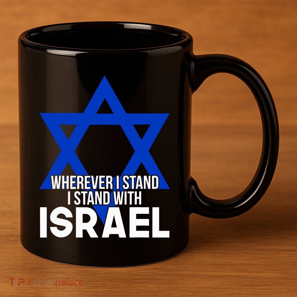 Wherever I Stand I Stand With Israel 11oz C Handle Ceramic Mug