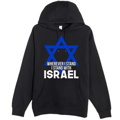 Wherever I Stand I Stand With Israel Premium Pullover Hoodie