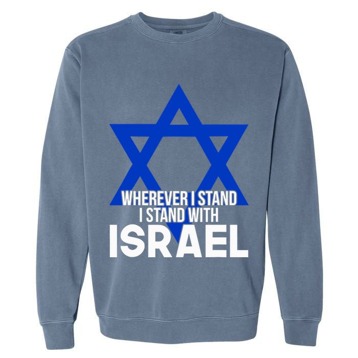 Wherever I Stand I Stand With Israel Garment-Dyed Sweatshirt