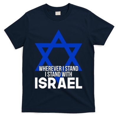 Wherever I Stand I Stand With Israel T-Shirt