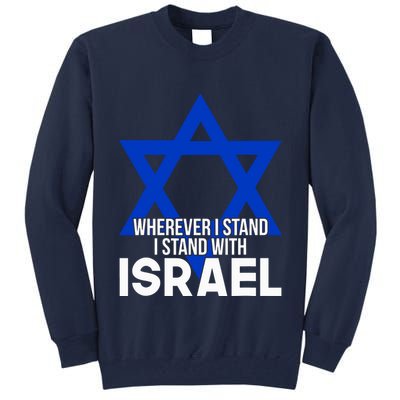Wherever I Stand I Stand With Israel Tall Sweatshirt
