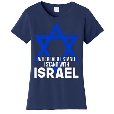 Wherever I Stand I Stand With Israel Women's T-Shirt