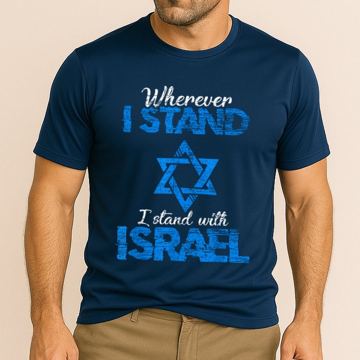 Wherever I Stand I Stand With Israel Performance Shirt
