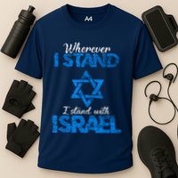 Wherever I Stand I Stand With Israel Performance Shirt