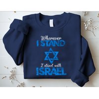 Wherever I Stand I Stand With Israel Sweatshirt