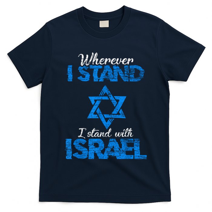 Wherever I Stand I Stand With Israel T-Shirt