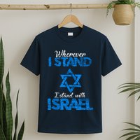 Wherever I Stand I Stand With Israel T-Shirt