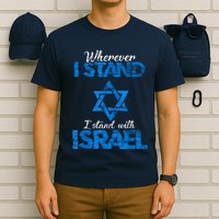 Wherever I Stand I Stand With Israel T-Shirt