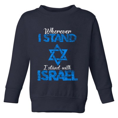 Wherever I Stand I Stand With Israel Toddler Sweatshirt