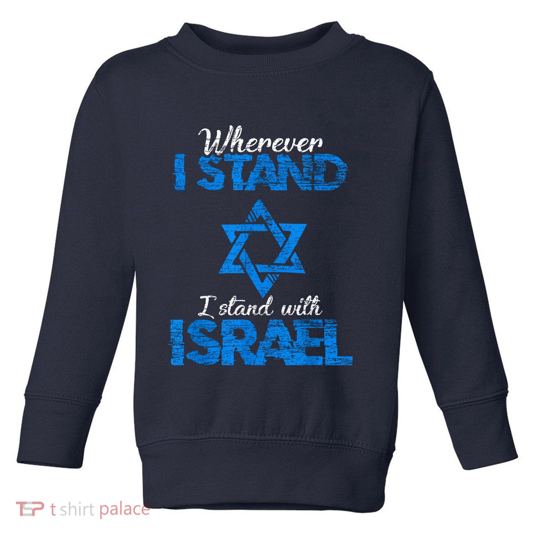 Wherever I Stand I Stand With Israel Toddler Sweatshirt