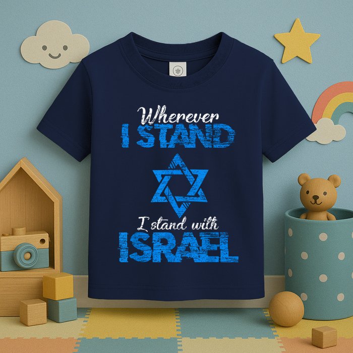 Wherever I Stand I Stand With Israel Toddler T-Shirt