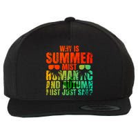 Why Is Summer Mist Romantic And Autumn Mist Just Sad Wool Snapback Cap