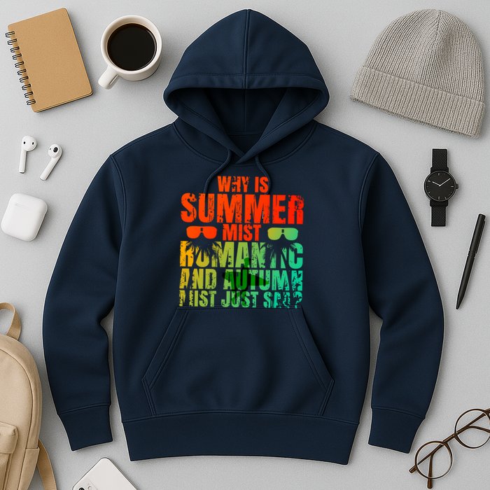 Why Is Summer Mist Romantic And Autumn Mist Just Sad Hoodie
