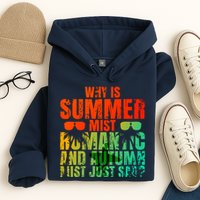 Why Is Summer Mist Romantic And Autumn Mist Just Sad Hoodie