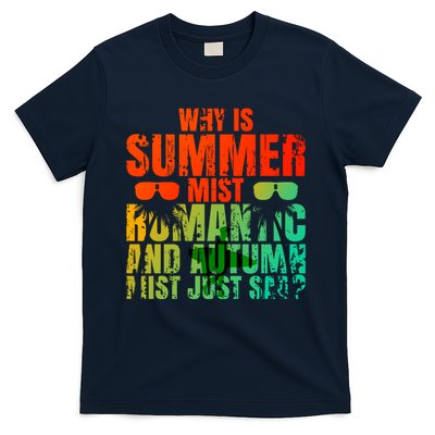 Why Is Summer Mist Romantic And Autumn Mist Just Sad T-Shirt