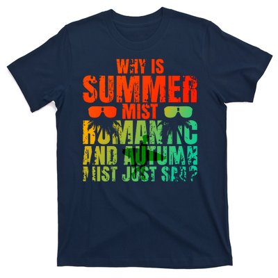 Why Is Summer Mist Romantic And Autumn Mist Just Sad T-Shirt